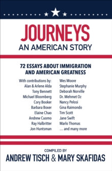 Journeys: An American Story : 72 Essays about Immigration and American Greatness