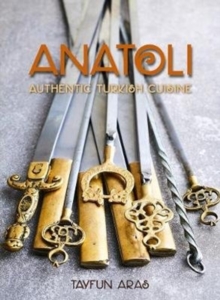 Anatoli : Authentic Turkish cuisine, Paperback / softback Book Anatoli : Authentic Turkish cuisine, Paperback / softback Book