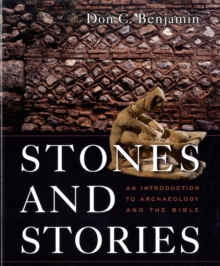 Stones and Stories : An Introduction to Archaeology and the Bible, Paperback Book Stones and Stories : An Introduction to Archaeology and the Bible, Paperback Book