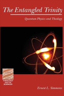 The Entangled Trinity : Quantum Physics and Theology, Paperback Book The Entangled Trinity : Quantum Physics and Theology, Paperback Book