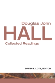 Douglas John Hall : Collected Readings, Paperback / softback Book Douglas John Hall : Collected Readings, Paperback / softback Book