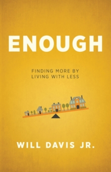 Enough - Finding More by Living with Less