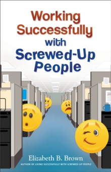 Working Successfully with Screwed-Up People, Paperback / softback Book Working Successfully with Screwed-Up People, Paperback / softback Book