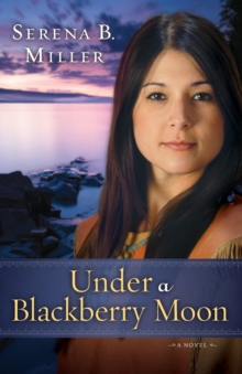 Under a Blackberry Moon : A Novel, Paperback / softback Book Under a Blackberry Moon : A Novel, Paperback / softback Book