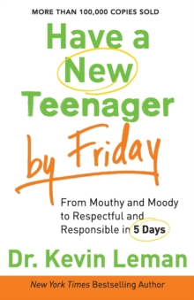 Have a New Teenager by Friday : From Mouthy and Moody to Respectful and Responsible in 5 Days, Paperback / softback Book Have a New Teenager by Friday : From Mouthy and Moody to Respectful and Responsible in 5 Days, Paperback / softback Book