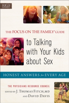 The Focus on the Family (R) Guide to Talking with Your Kids about Sex : Honest Answers for Every Age, Paperback / softback Book The Focus on the Family (R) Guide to Talking with Your Kids about Sex : Honest Answers for Every Age, Paperback / softback Book
