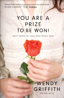 You Are a Prize to be Won!  Don`t Settle for Less Than God`s Best