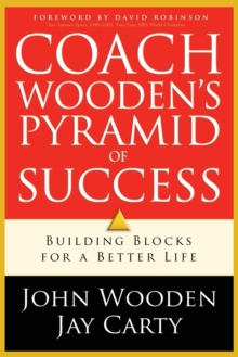 Coach Wooden`s Pyramid of Success