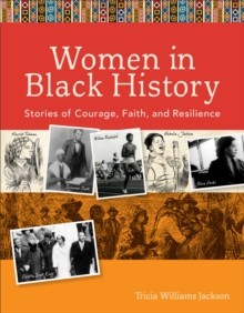 Women in Black History : Stories of Courage, Faith, and Resilience, Paperback / softback Book Women in Black History : Stories of Courage, Faith, and Resilience, Paperback / softback Book