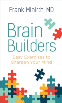 Brain Builders : Easy Exercises to Sharpen Your Mind, Paperback / softback Book Brain Builders : Easy Exercises to Sharpen Your Mind, Paperback / softback Book