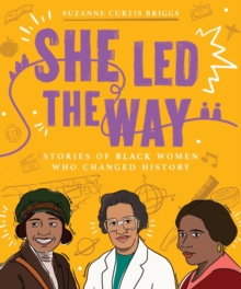 She Led the Way  Stories of Black Women Who Changed History