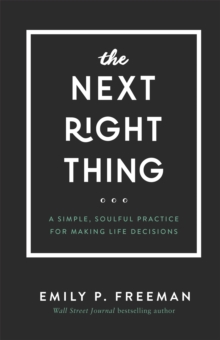 The Next Right Thing A Simple, Soulful Practice For Making Life Decisions