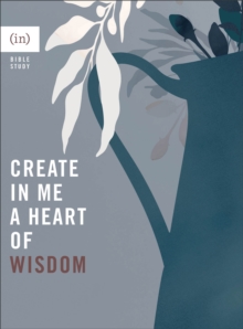 Create in Me a Heart of Wisdom