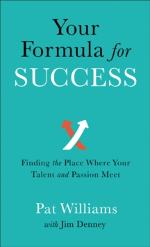 Your Formula for Success - Finding the Place Where Your Talent and Passion Meet