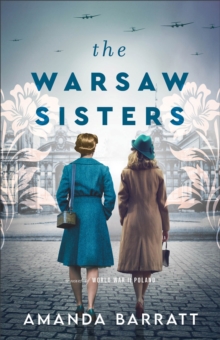 The Warsaw Sisters  A Novel of WWII Poland