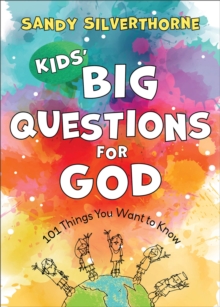 Kids` Big Questions For God - 101 Things You Want To Know