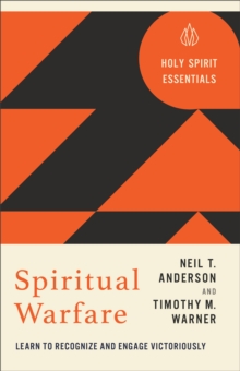 Spiritual Warfare : Learn to Recognize and Engage Victoriously