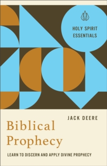 Biblical Prophecy : Learn to Discern and Apply Divine Prophecy