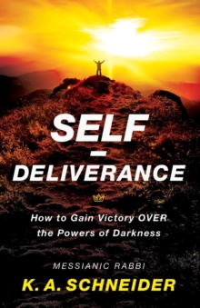 Self-Deliverance - How to Gain Victory over the Powers of Darkness