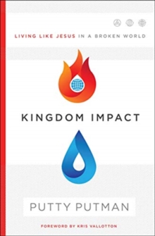 Kingdom Impact : Living Like Jesus in a Broken World, Paperback / softback Book Kingdom Impact : Living Like Jesus in a Broken World, Paperback / softback Book