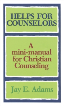 Helps for Counselors - A mini-manual for Christian Counseling