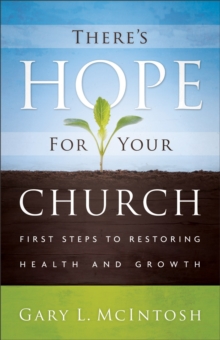 There's Hope for Your Church : First Steps to Restoring Health and Growth, Paperback Book There's Hope for Your Church : First Steps to Restoring Health and Growth, Paperback Book