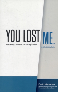 You Lost Me : Why Young Christians are Leaving Church...and Rethinking Faith ITPE, Paperback Book You Lost Me : Why Young Christians are Leaving Church...and Rethinking Faith ITPE, Paperback Book