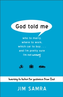 God Told Me : Who to Marry, Where to Work, Which Car to Buy...And I'm Pretty Sure I'm Not Crazy, Paperback / softback Book God Told Me : Who to Marry, Where to Work, Which Car to Buy...And I'm Pretty Sure I'm Not Crazy, Paperback / softback Book