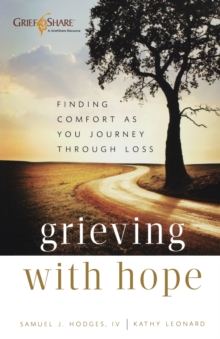 Grieving with Hope  Finding Comfort as You Journey through Loss