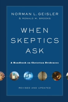 When Skeptics Ask : A Handbook on Christian Evidences, Paperback / softback Book When Skeptics Ask : A Handbook on Christian Evidences, Paperback / softback Book