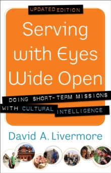Serving with Eyes Wide Open : Doing Short-Term Missions with Cultural Intelligence, Paperback Book Serving with Eyes Wide Open : Doing Short-Term Missions with Cultural Intelligence, Paperback Book