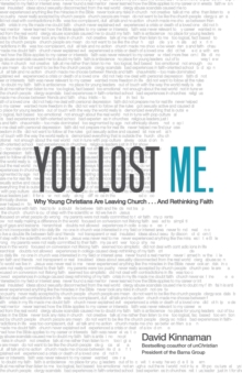 You Lost Me - Why Young Christians Are Leaving Church . . . And Rethinking Faith