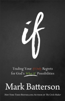 If - Trading Your If Only Regrets for God`s What If Possibilities