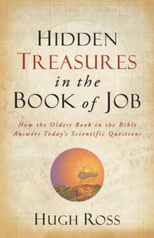 Hidden Treasures in the Book of Job - How the Oldest Book in the Bible Answers Today`s Scientific Questions