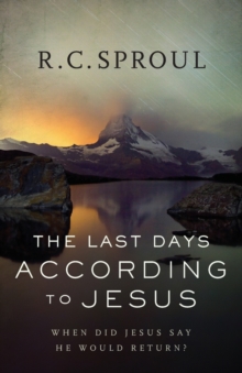 The Last Days according to Jesus  When Did Jesus Say He Would Return?