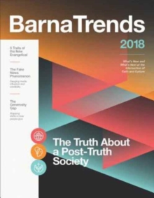 Barna Trends 2018 : What's New and What's Next at the Intersection of Faith and Culture, Paperback / softback Book Barna Trends 2018 : What's New and What's Next at the Intersection of Faith and Culture, Paperback / softback Book