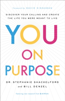 You on Purpose - Discover Your Calling and Create the Life You Were Meant to Live