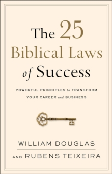 The 25 Biblical Laws of Success - Powerful Principles to Transform Your Career and Business