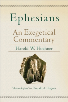 Ephesians - An Exegetical Commentary