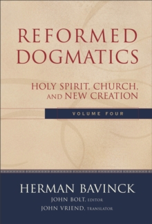 Baker Publishing Group Reformed Dogmatics - Holy Spirit, Church, And New Creation
