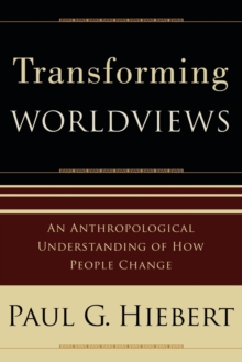 Transforming Worldviews - An Anthropological Understanding of How People Change