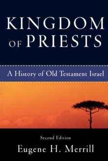Kingdom of Priests : A History of Old Testament Israel, Paperback / softback Book Kingdom of Priests : A History of Old Testament Israel, Paperback / softback Book