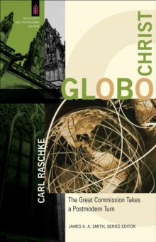 GloboChrist : The Great Commission Takes a Postmodern Turn, Paperback Book GloboChrist : The Great Commission Takes a Postmodern Turn, Paperback Book