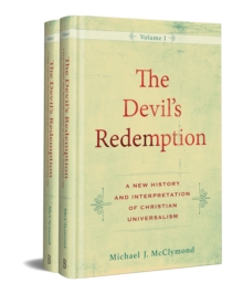 The Devil's Redemption : A New History and Interpretation of Christian Universalism, Hardback Book The Devil's Redemption : A New History and Interpretation of Christian Universalism, Hardback Book