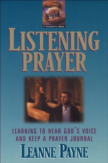 Listening Prayer - Learning to Hear God`s Voice and Keep a Prayer Journal