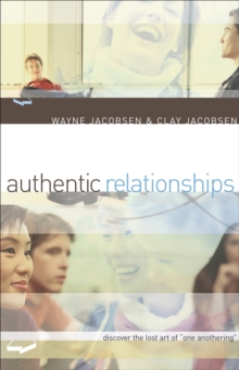 Authentic Relationships - Discover the Lost Art of "One Anothering"