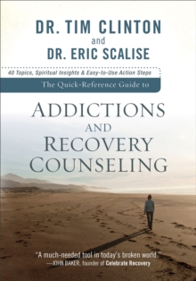 The Quick-Reference Guide to Addictions and Recovery Counseling : 40 Topics, Spiritual Insights, and Easy-to-Use Action Steps, Paperback / softback Book The Quick-Reference Guide to Addictions and Recovery Counseling : 40 Topics, Spiritual Insights, and Easy-to-Use Action Steps, Paperback / softback Book