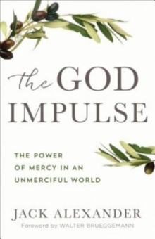The God Impulse : The Power of Mercy in an Unmerciful World, Paperback / softback Book The God Impulse : The Power of Mercy in an Unmerciful World, Paperback / softback Book