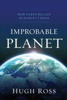 Improbable Planet : How Earth Became Humanity's Home, Paperback / softback Book Improbable Planet : How Earth Became Humanity's Home, Paperback / softback Book