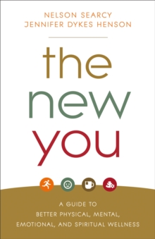 The New You : A Guide to Better Physical, Mental, Emotional, and Spiritual Wellness, Paperback / softback Book The New You : A Guide to Better Physical, Mental, Emotional, and Spiritual Wellness, Paperback / softback Book